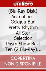 (Blu-Ray Disk) Animation - Gekijou Ban Pretty Rhythm All Star Selection Prism Show Best Ten (2 Blu-Ray) [Edizione: Giappone] brd