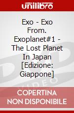 Exo - Exo From. Exoplanet#1 - The Lost Planet In Japan [Edizione: Giappone] dvd