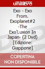 Exo - Exo From. Exoplanet#2 -The Exo'Luxion In Japan- (2 Dvd) [Edizione: Giappone] dvd