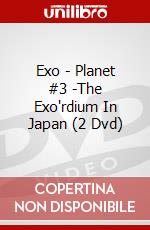 Exo - Planet #3 -The Exo'rdium In Japan (2 Dvd) dvd