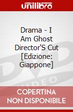 Drama - I Am Ghost Director'S Cut [Edizione: Giappone] dvd