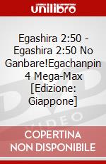 Egashira 2:50 - Egashira 2:50 No Ganbare!Egachanpin 4 Mega-Max [Edizione: Giappone] dvd