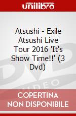 Atsushi - Exile Atsushi Live Tour 2016 'It's Show Time!!' (3 Dvd) dvd
