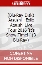 (Blu-Ray Disk) Atsushi - Exile Atsushi Live Tour 2016 'It's Show Time!!' (3 Blu-Ray) brd