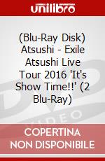 (Blu-Ray Disk) Atsushi - Exile Atsushi Live Tour 2016 'It's Show Time!!' (2 Blu-Ray) brd