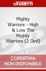 Mighty Warriors - High & Low The Mighty Warriors (2 Dvd) dvd