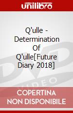Q'ulle - Determination Of Q'ulle[Future Diary 2018] dvd
