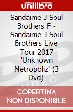Sandaime J Soul Brothers F - Sandaime J Soul Brothers Live Tour 2017 'Unknown Metropoliz' (3 Dvd) dvd