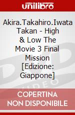 Akira.Takahiro.Iwata Takan - High & Low The Movie 3 Final Mission [Edizione: Giappone] dvd