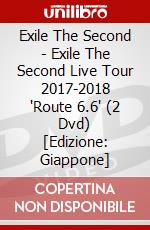 Exile The Second - Exile The Second Live Tour 2017-2018 'Route 6.6' (2 Dvd) [Edizione: Giappone] dvd