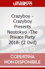 Crazyboy - Crazyboy Presents Neotokyo -The Private Party 2018- (2 Dvd) dvd