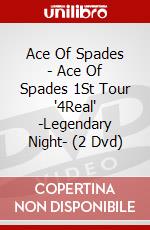 Ace Of Spades - Ace Of Spades 1St Tour '4Real' -Legendary Night- (2 Dvd) dvd