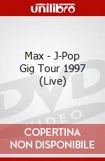 Max - J-Pop Gig Tour 1997 (Live) dvd