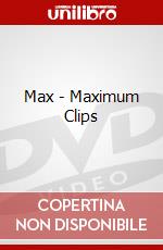 Max - Maximum Clips dvd