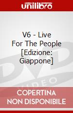 V6 - Live For The People [Edizione: Giappone] dvd