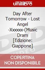 Day After Tomorrow - Lost Angel -Xxxxxx-(Music Dram  [Edizione: Giappone] dvd
