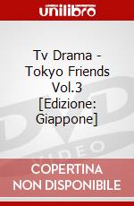 Tv Drama - Tokyo Friends Vol.3 [Edizione: Giappone] dvd