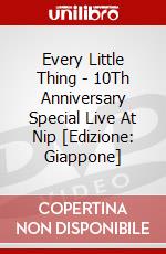 Every Little Thing - 10Th Anniversary Special Live At Nip [Edizione: Giappone] dvd
