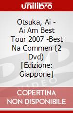 Otsuka, Ai - Ai Am Best Tour 2007 -Best Na Commen (2 Dvd) [Edizione: Giappone] dvd
