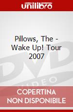 Pillows, The - Wake Up! Tour 2007 dvd
