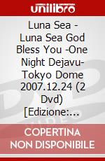 Luna Sea - Luna Sea God Bless You -One Night Dejavu- Tokyo Dome 2007.12.24 (2 Dvd) [Edizione: Giappone] dvd