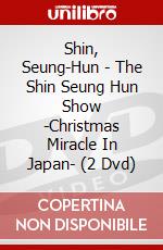 Shin, Seung-Hun - The Shin Seung Hun Show -Christmas Miracle In Japan- (2 Dvd) dvd