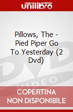 Pillows, The - Pied Piper Go To Yesterday (2 Dvd) dvd