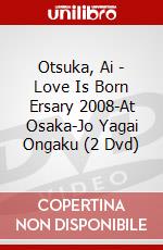Otsuka, Ai - Love Is Born Ersary 2008-At Osaka-Jo Yagai Ongaku (2 Dvd) dvd