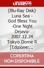 (Blu-Ray Disk) Luna Sea - God Bless You -One Night Dejavu-     2007.12.24 Tokyo Dome R [Edizione: Giappone] brd