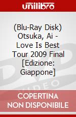 (Blu-Ray Disk) Otsuka, Ai - Love Is Best Tour 2009 Final [Edizione: Giappone] brd