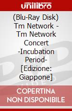 (Blu-Ray Disk) Tm Network - Tm Network Concert -Incubation Period- [Edizione: Giappone] brd