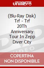 (Blu-Ray Disk) Trf - Trf 20Th Anniversary Tour In Zepp Diver City brd
