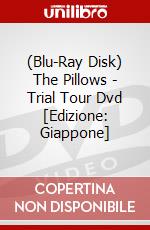 (Blu-Ray Disk) The Pillows - Trial Tour Dvd [Edizione: Giappone] brd