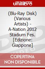 (Blu-Ray Disk) (Various Artists) - A-Nation 2012 Stadium Fes. [Edizione: Giappone] brd