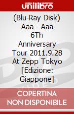 (Blu-Ray Disk) Aaa - Aaa 6Th Anniversary Tour 2011.9.28 At Zepp Tokyo [Edizione: Giappone] brd