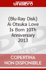 (Blu-Ray Disk) Ai Otsuka Love Is Born 10Th Anniversary 2013 brd