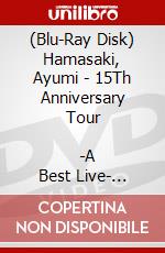 (Blu-Ray Disk) Hamasaki, Ayumi - 15Th Anniversary Tour                -A Best Live- [Edizione: Giappone] brd