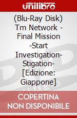 (Blu-Ray Disk) Tm Network - Final Mission -Start Investigation- Stigation- [Edizione: Giappone] brd