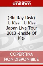 (Blu-Ray Disk) U-Kiss - U-Kiss Japan Live Tour 2013 -Inside Of Me- brd