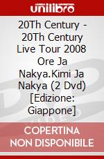 20Th Century - 20Th Century Live Tour 2008 Ore Ja Nakya.Kimi Ja Nakya (2 Dvd) [Edizione: Giappone] dvd