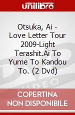Otsuka, Ai - Love Letter Tour 2009-Light Terashit.Ai To Yume To Kandou To. (2 Dvd) dvd