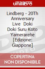 Lindberg - 20Th Anniversary Live    Doki Doki Suru Koto Yamerarehe [Edizione: Giappone] dvd