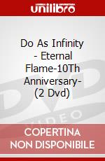 Do As Infinity - Eternal Flame-10Th Anniversary- (2 Dvd) dvd