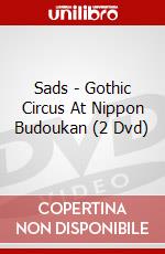 Sads - Gothic Circus At Nippon Budoukan (2 Dvd) dvd