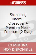 Shimatani, Hitomi - Crossover 4 Premium Meets Premium (2 Dvd) dvd