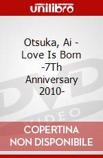 Otsuka, Ai - Love Is Born -7Th Anniversary 2010- dvd