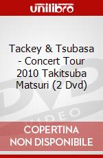Tackey & Tsubasa - Concert Tour 2010 Takitsuba Matsuri (2 Dvd) dvd