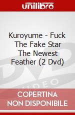 Kuroyume - Fuck The Fake Star The Newest Feather (2 Dvd) dvd