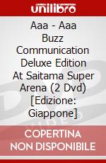 Aaa - Aaa Buzz Communication Deluxe Edition At Saitama Super Arena (2 Dvd) [Edizione: Giappone] dvd