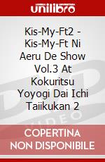 Kis-My-Ft2 - Kis-My-Ft Ni Aeru De Show Vol.3 At Kokuritsu Yoyogi Dai Ichi Taiikukan 2 dvd